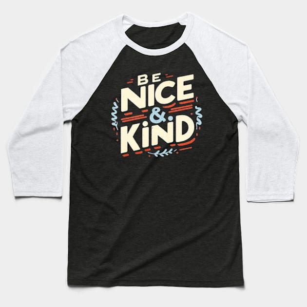 BE NICE AND KIND Baseball T-Shirt by Imaginate